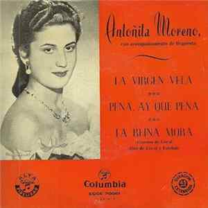 Antoñita Moreno - La Virgen Vela / Pena, Ay Qué Pena / La Reina Mora mp3