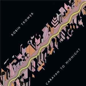 Robin Trower - Caravan To Midnight mp3