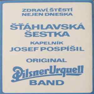 Šťáhlavská Šestka Kapelník Josef Pospíšil , Original Pilsner Urquell Band - Šťáhlavská Šestka mp3