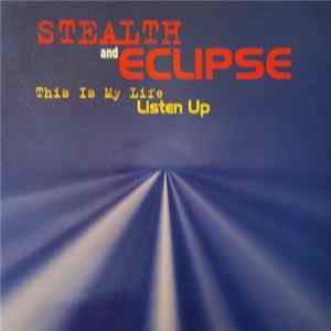Stealth / Eclipse - This Is My Life / Listen Up (Remixes) mp3