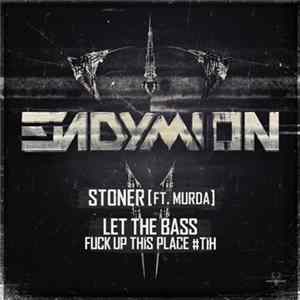 Endymion - Stoner / Let The Bass Fuck Up This Place #TiH mp3