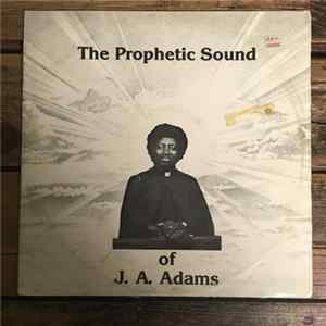 J. A. Adams - The Prophetic Sound Of J. A. Adams mp3