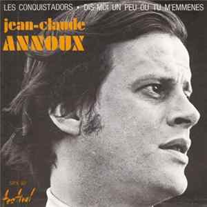 Jean-Claude Annoux - Les Conquistadors / Dis - Moi Un Peu Ou Tu M' Emmenes mp3