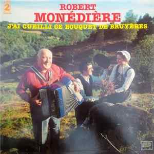 Robert Monédière - J'Ai Cueilli Ce Bouquet De Bruyeres mp3
