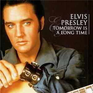 Elvis Presley - Tomorrow Is A Long Time mp3