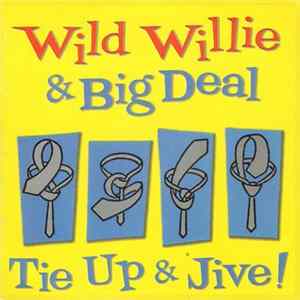 Wild Willie & Big Deal - Tie Up & Jive! mp3