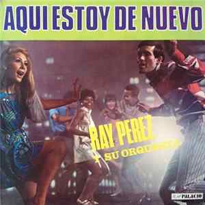 Ray Perez Y Su Orquesta - Aqui Estoy De Nuevo mp3
