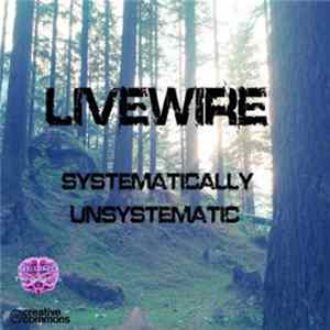 Livewire - Systematically Unsystematic mp3