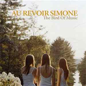 Au Revoir Simone - The Bird Of Music mp3