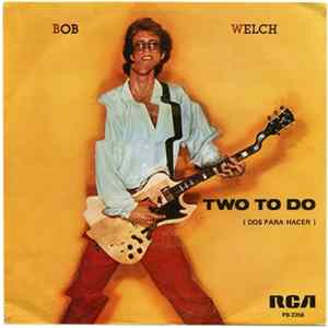 Bob Welch - Two To Do = Dos Para Hacer mp3