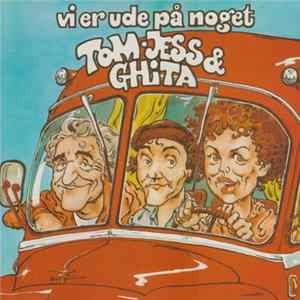 Tom, Jess & Ghita - Vi Er Ude På Noget mp3