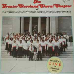 The Greater Cleveland Choral Chapter Of The National convention Of Gospel Choirs And Choruses - Recorded Live In Cleveland, Ohio mp3