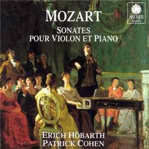 Mozart, Erich Höbarth, Patrick Cohen - Sonates Pour Violon Et Piano mp3