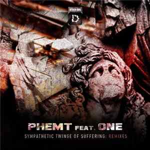 Phemt Feat. 0ne - Sympathetic Twinge Of Suffering: Remixes mp3