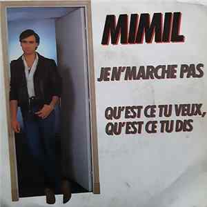 Mimil - Je N'marche Pas / Qu'est Que Tu Veux,Qu'est Que Tu Dis mp3