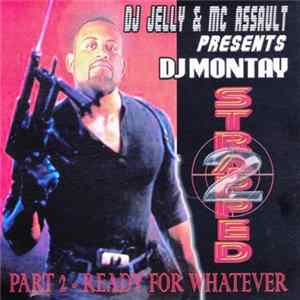 DJ Jelly & Mc Assault Presents DJ Montay - Strapped Part 2 - Ready For Whatever mp3