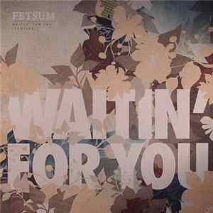 Fetsum - Waitin' For You (Remixes) mp3