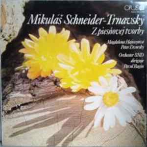 Mikuláš Schneider-Trnavský - Magdaléna Hajóssyová, Peter Dvorský, Orchester SND, Pavol Bagin - Z Piesňovej Tvorby mp3
