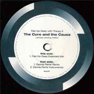 Fish Go Deep With Tracey K - The Cure And The Cause mp3