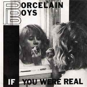 Porcelain Boys - If You Were Real mp3