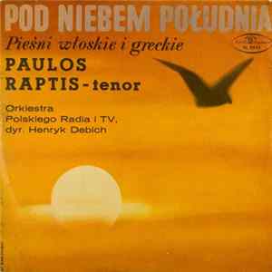 Paulos Raptis / Orkiestra Polskiego Radia I Telewizji W Łodzi / Henryk Debich - Pod Niebem Południa - Pieśni Włoskie I Greckie mp3