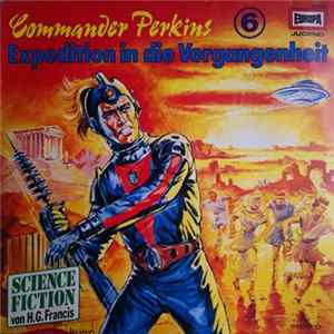 H. G. Francis - Commander Perkins 6 - Expedition In Die Vergangenheit mp3