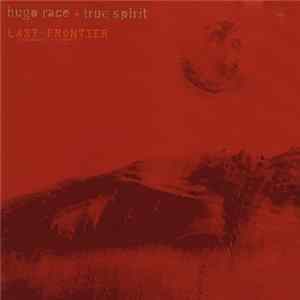 Hugo Race + True Spirit - Last Frontier mp3