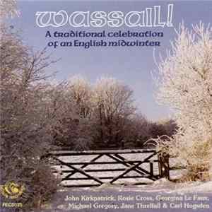 John Kirkpatrick, Rosie Cross, Georgina Le Faux, Michael Gregory , Jane Threlfall & Carl Hogsden - Wassail! mp3