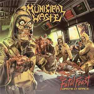 Municipal Waste - The Fatal Feast (Waste In Space) mp3