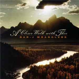 The Bar-J Wranglers - A Closer Walk with Thee mp3