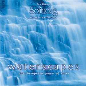 Dan Gibson - Waterscapes - The Therapeutic Power Of Water mp3
