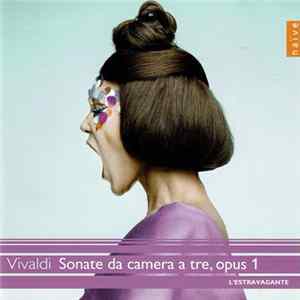 Vivaldi, L'Estravagante - Sonate Da Camera A Tre, Opus 1 mp3