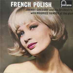 Johnny Gregory And His Orchestra Featuring Maurice Vander - French Polish mp3