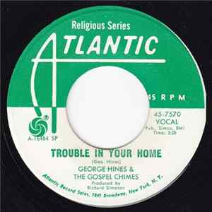 George Hines & The Gospel Chimes - Trouble In Your Home / Do More mp3