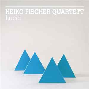 Heiko Fischer Quartett - Lucid mp3