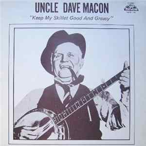 Uncle Dave Macon - Keep My Skillet Good And Greasy mp3