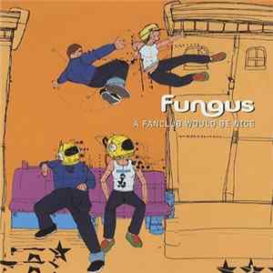 Fungus - A Fanclub Would Be Nice mp3