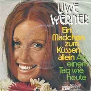 Uwe Werner - Ein Mädchen Zum Küssen Allein / An Einem Tag Wie Heute mp3