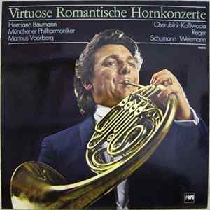 Hermann Baumann, Münchener Philharmoniker, Marinus Voorberg, Cherubini •· Kalliwoda • Reger • Schumann • Weismann - Virtuose Romantische Hornkonzerte mp3