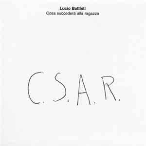 Lucio Battisti - Cosa Succederà Alla Ragazza C.S.A.R. mp3