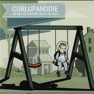 Curlupanddie - We May Be Through With The Past... mp3
