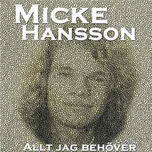 Micke Hansson - Allt Jag Behöver mp3