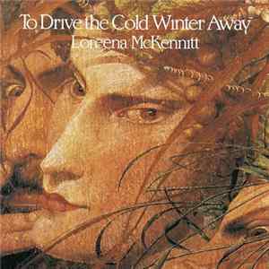Loreena McKennitt - To Drive The Cold Winter Away mp3