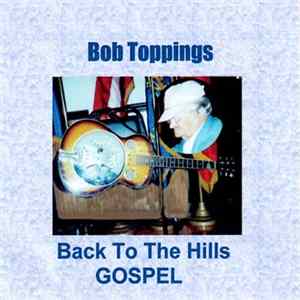 Bob Toppings - Back To The Hills - Gospel mp3