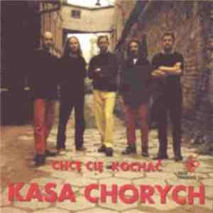 Kasa Chorych - Chcę Cię Kochać mp3