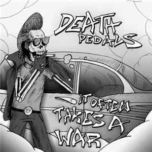 Death Pedals / It Often Takes A War - Death Pedals / It Often Takes A War mp3