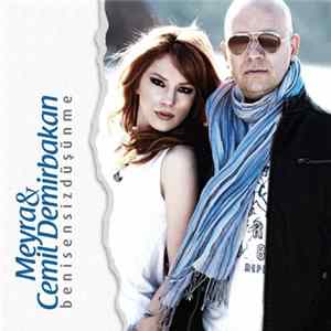 Meyra & Cemil Demirbakan - Beni Sensiz Düşünme mp3