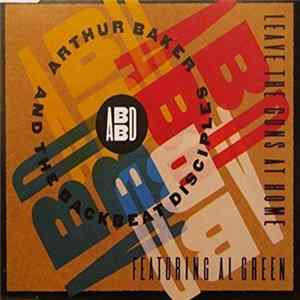 Arthur Baker And The Backbeat Disciples Featuring Al Green - Leave The Guns At Home mp3