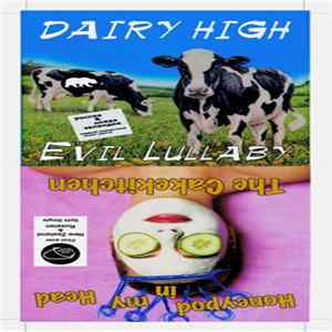 The Cakekitchen / Dairy High - Honeypod In My Head / Evil Lullaby mp3