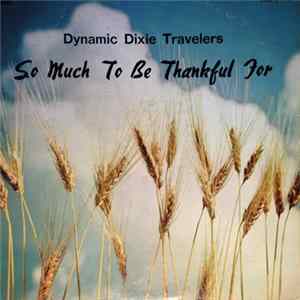 The Dynamic Dixie Travelers - So Much To Be Thankful For mp3